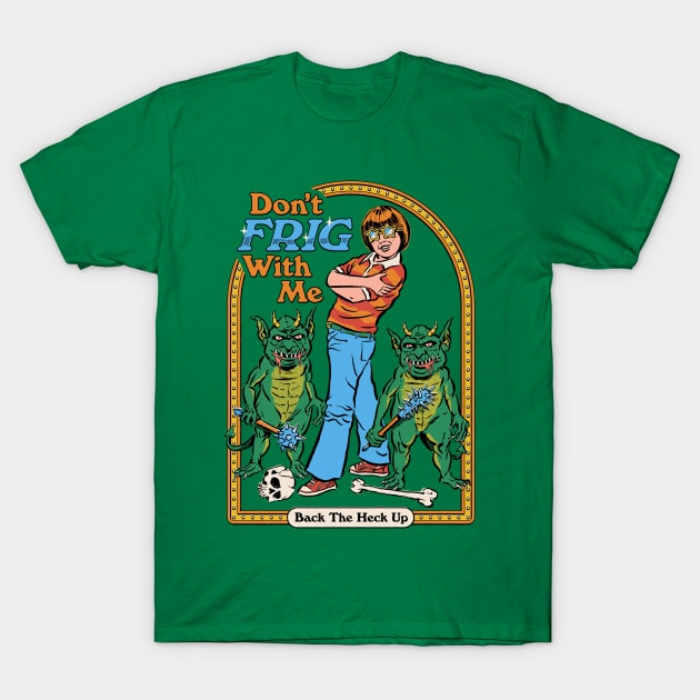 Don't Frig With Me T-Shirt by Steven Rhodes